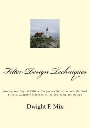 Filter Design Techniques de Dwight F. Mix Phd