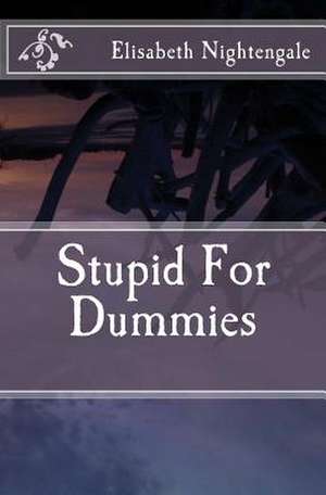 Stupid for Dummies de Elisabeth Nightengale