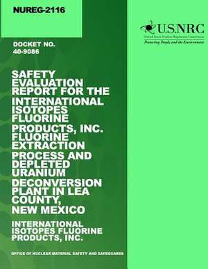 Safety Evaluation Report for the International Isotopes Fluorine Products, Inc. Fluorine Extraction Process and Depleted Uranium Deconversion Plant in de U. S. Nuclear Regulatory Commission