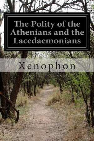 The Polity of the Athenians and the Lacedaemonians de Xenophon