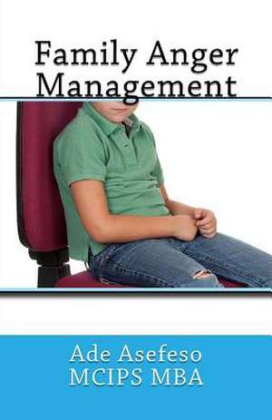 Family Anger Management de Ade Asefeso McIps Mba