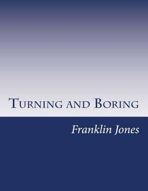 Turning and Boring de Franklin D. Jones