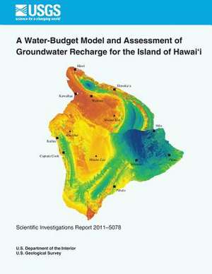 A Water-Budget Model and Assessment of Groundwater Recharge for the Island of Hawai?i de U. S. Department of the Interior