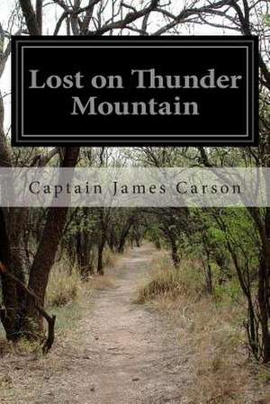 Lost on Thunder Mountain de Captain James Carson