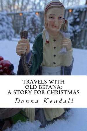 Travels with Old Befana de Donna Kendall