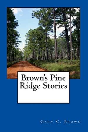 Brown's Pine Ridge Stories de Gary C. Brown