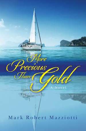 More Precious Than Gold de Mark Robert Mazziotti