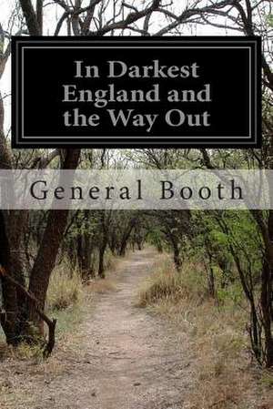 In Darkest England and the Way Out de General Booth