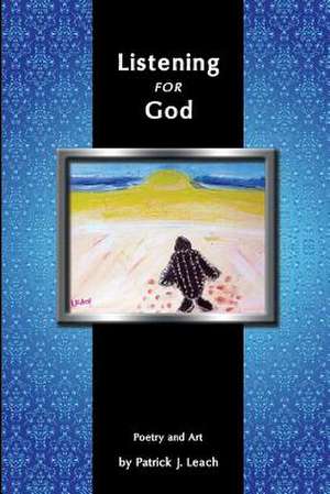 Listening for God de Patrick J. Leach