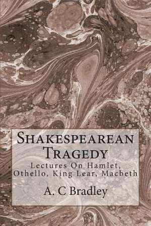 Shakespearean Tragedy de MR a. C. Bradley
