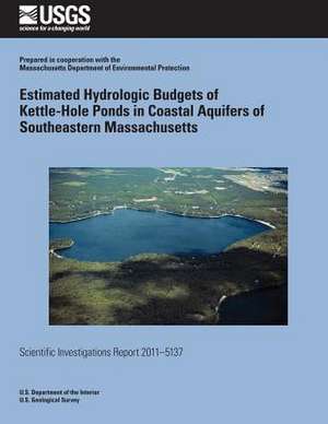 Estimated Hydrologic Budgets of Kettle-Hole Ponds in Coastal Aquifers of Southeastern Massachusetts de U. S. Department of the Interior