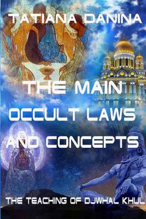 The Teaching of Djwhal Khul - The Main Occult Laws and Concepts de Tatiana Danina