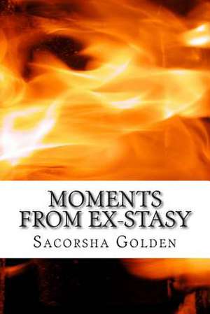 Moments from Ex-Stasy de Sacorsha Golden