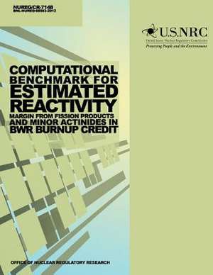 Computational Benchmark for Estimated Reactivity Margin from Fission Products and Minor Actinides in Bwr Burnup Credit de U. S. Nuclear Regulatory Commission