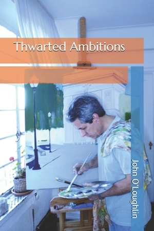 Thwarted Ambitions de O'Loughlin, John James