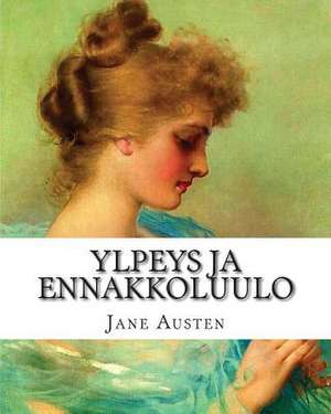 Ylpeys Ja Ennakkoluulo de Jane Austen