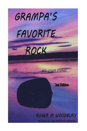 Grampa's Favorite Rock - 2nd Edition de Roger M. Woodbury