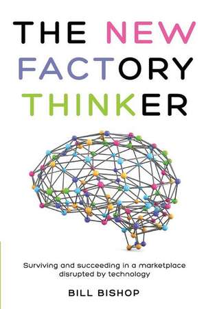 The New Factory Thinker de MR Bill Bishop