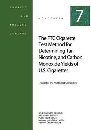 The Ftc Cigarette Test Method for Determining Tar, Nicotine, and Carbon Monoxide Yields of U.S. Cigarettes de U. S. Department of Heal Human Services