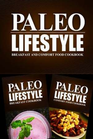 Paleo Lifestyle - Breakfast and Comfort Food Cookbook de Paleo Lifestyle 2. Book