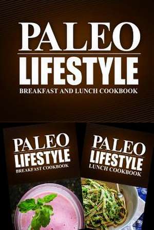 Paleo Lifestyle - Breakfast and Lunch Cookbook de Paleo Lifestyle 2. Book