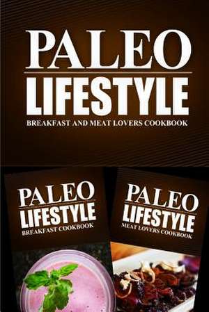 Paleo Lifestyle - Breakfast and Meat Lovers Cookbook de Paleo Lifestyle 2. Book