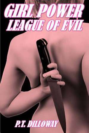 League of Evil (Girl Power #3) de P. T. Dilloway