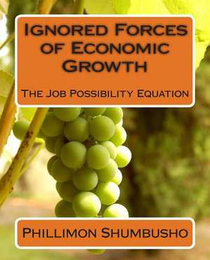 Ignored Forces of Economic Growth de MR Phillimon Shumbusho/S