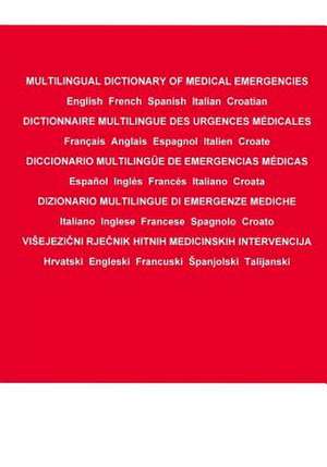 Multilingual Dictionary of Medical Emergencies / Dictionnaire Multilingue Des Urgences Medicales / Diccionario Multilingue de Emergencias Medicas / Di de Edita Ciglenecki