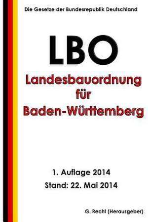 Landesbauordnung Fur Baden-Wurttemberg (Lbo) in Der Fassung Vom 5. Marz 2010 de G. Recht