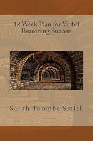 12 Week Plan for Verbal Reasoning Success de Sarah Toombs Smith