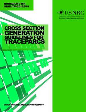 Cross Section Generation Guidelines for Trace-Parcs de U. S. Nuclear Regulatory Commission