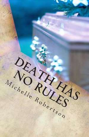 Death Has No Rules de Michelle Robertson