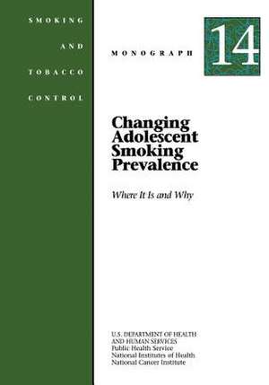 Changing Adolescent Smoking Prevalence - Where It Is and Why de U. S. Department of Heal Human Services