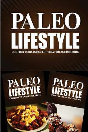 Paleo Lifestyle - Comfort Food and Sweet Treat Ideas Cookbook de Paleo Lifestyle 2. Book