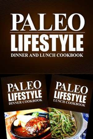 Paleo Lifestyle - Dinner and Lunch Cookbook de Paleo Lifestyle 2. Book