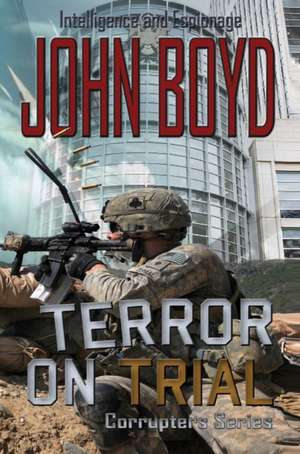 Terror on Trial de John R. Boyd