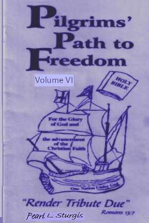 Pilgrims Path to Freedom - Vol. 6 de Pearl L. Sturgis