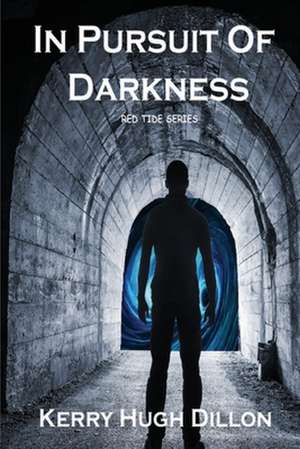 In Pursuit of Darkness de MR Kerry Hugh Dillon