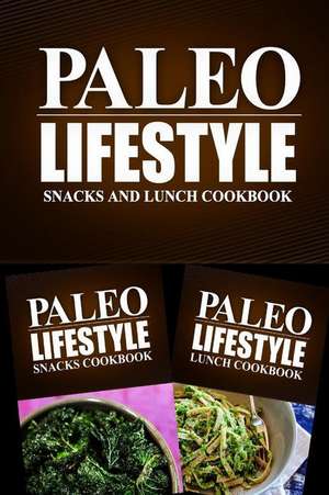 Paleo Lifestyle - Snacks and Lunch Cookbook de Paleo Lifestyle 2. Book