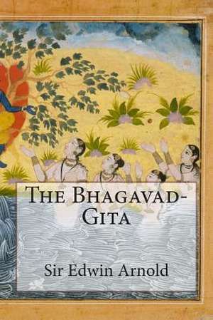 The Bhagavad-Gita de Sir Edwin Arnold