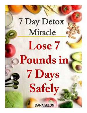 7 Day Detox Miracle de Dana Selon