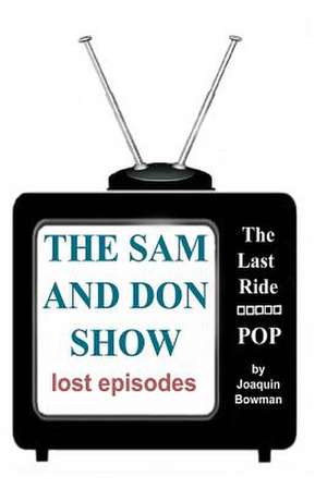 The Sam and Don Show de Joaquin Bowman