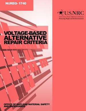 Voltage-Based Alternative Repair Criteria de U. S. Nuclear Regulatory Commission