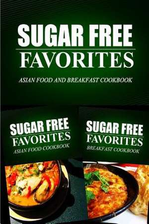 Sugar Free Favorites - Asian Food and Breakfast Cookbook de Sugar Free Favorites Combo Pack Series