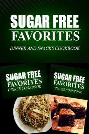 Sugar Free Favorites - Dinner and Snacks Cookbook de Sugar Free Favorites Combo Pack Series