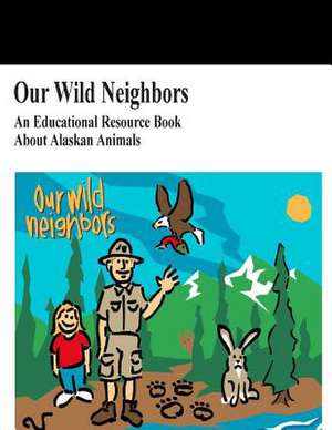 Our Wild Neighbors de U. S. Department of the Interior