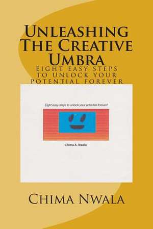 Unleashing the Creative Umbra de Chima A. Nwala