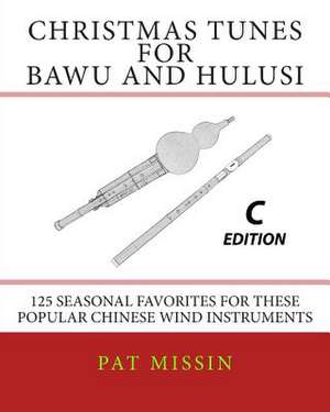 Christmas Tunes for Bawu and Hulusi - C Edition de Pat Missin