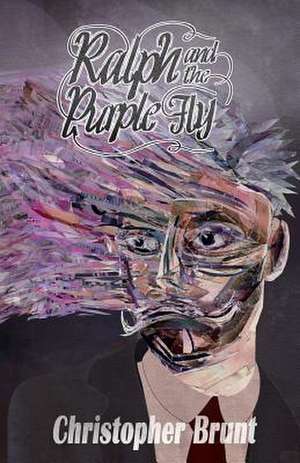 Ralph and the Purple Fly de Christopher Brunt